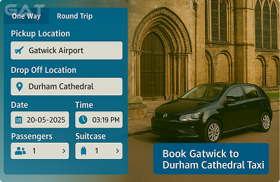 Booking Process Luxury minicab Gatwick to Durham Cathedral